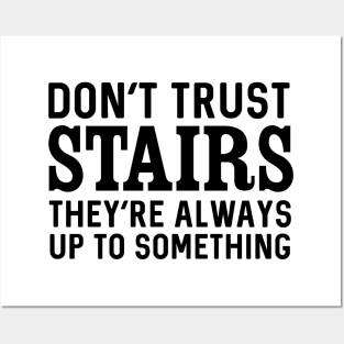 Don't trust stairs Posters and Art